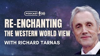 ReEnchanting the Western World View with Richard Tarnas [upl. by Weismann792]