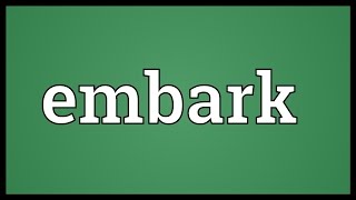 Embark Meaning [upl. by Bertha948]