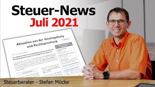 Steuernews Juli 2021  Aktuelle Infos vom Gesetzgeber Gerichte Rechtsprechung und Finanzamt [upl. by Sillyhp]