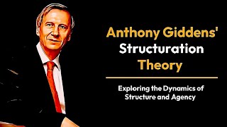 Anthony Giddens Structuration Theory [upl. by Amiaj81]