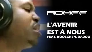 Rohff Ft Kool Shen amp Dadoo  L Avenir est à nous Clip Officiel [upl. by Sivehc899]