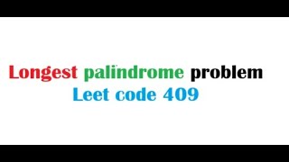 04 Longest Palindrome leet code problem 409 [upl. by Tsan686]