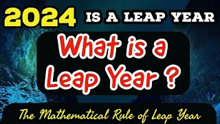 What is a Leap Year  Leap Year  2024 is a Leap Year  Rules for the Leap Year [upl. by Pete687]