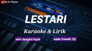 LESTARI  Karaoke amp lirik  versi dangdut koplo  nada cewek G [upl. by Encrata192]