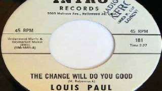 Louis Paul  The Change Will Do You Goodwmv [upl. by Ahar565]