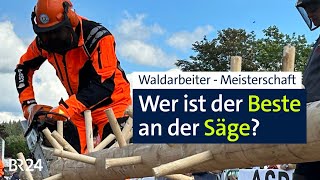 WaldarbeiterMeisterschaft Wer ist der Beste an der Säge  BR24 vor Ort [upl. by Maloney729]