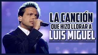 LA CANCIÓN QUE HIZO LLORAR A LUIS MIGUEL [upl. by Banebrudge]