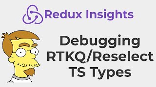 Redux Insights Debugging RTKQ  Reselect TS Types [upl. by Enyrehtac57]