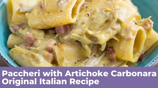 PACCHERI WITH ARTICHOKE CARBONARA  Original Italian Recipe [upl. by Kumar92]