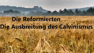 KG 078 Die Reformierten  Der Calvinismus breitet sich aus [upl. by Suoicerpal]