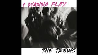 The Trews  I Wanna Play 432 Hz [upl. by Leitman]