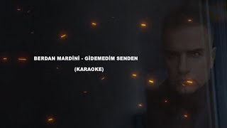 Berdan Mardini  Gidemedim Senden Karaoke [upl. by Hsak848]