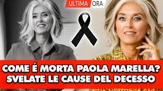 É morta Paola Marella ecco la verità svelate le cause del decesso [upl. by Atsirhc500]