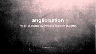 What does anglicization mean [upl. by Hars581]