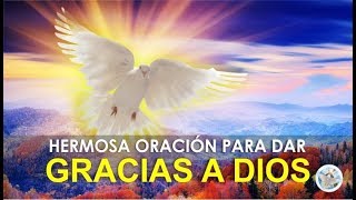 HERMOSA ORACIÓN PARA DAR GRACIAS A DIOS [upl. by Tik636]