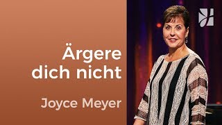 Ärgere dich nicht über Schwierigkeiten – Joyce Meyer – Persönlichkeit stärken [upl. by Isherwood]