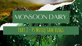 Monsoon Dairy  Part 2 PsMusiqSam monsoon psmusiqsamvlogs [upl. by Angeline685]