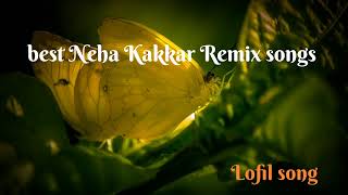 Best Neha Kakkar Remix songs  best Neha Kakkar mashup songs [upl. by Assenov176]