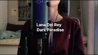 Lana Del Rey  Dark Paradise Cover [upl. by Frager]