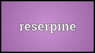 Reserpine Meaning [upl. by Nylknarf446]