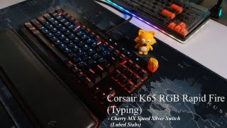 Corsair K65 RGB RAPIDFIRE  Cherry MX Speed Silver Typing [upl. by Erreid]