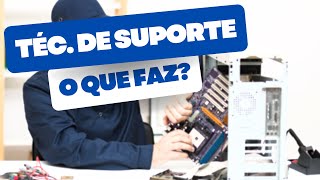 O que faz o Técnico de Suporte de TI [upl. by Phil77]