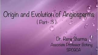 Origin and Evolution of Angiosperms Part  3  Dr Renu Sharma [upl. by Larimor]