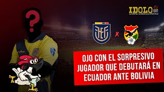 Ojo con el sorpresivo jugador que debutará en Ecuador ante Bolivia [upl. by Nirrek170]