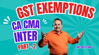 GST EXEMPTIONS I PART  2 I ca cma cs exemptions [upl. by Torie731]