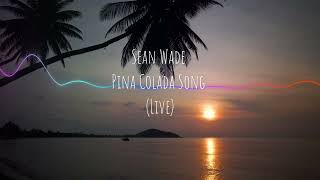 Sean Wade  Pina Colada Song PianoVocal Live Cover [upl. by Cousins651]