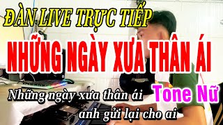 Karaoke Những Ngày Xưa Thân Ái Tone Nữ Đàn Trực Tiếp Nhạc Sống [upl. by Hisbe294]