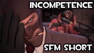 Team Fortress 2 Incompetence SFM [upl. by Aridnere]