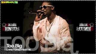 Christopher Martin  Too Big Tropical Escape Riddim Dec 2012 [upl. by Arraek]