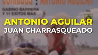 Antonio Aguilar  Juan Charrasqueado Audio Oficial [upl. by Roon412]