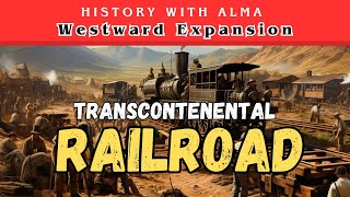 Building The Transcontinental Railroad  Westward Expansion Era  US History  STAAR Exam Prep [upl. by Enidan]