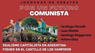 Jornadas POR UN FUTURO COMUNISTA  Realismo capitalista en Argentina [upl. by Yeslehc]