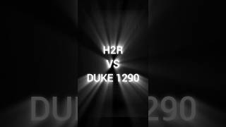 H2R VS DUKE 1290 [upl. by Nichani]