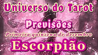 ESCORPIÃO ♏DEZEMBRO 2023  PRIMEIRA QUINZENA LEITURA E MENSAGENSUNIVERSO DO TAROT [upl. by Aklim]