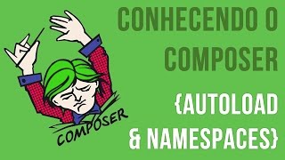 Curso Conhecendo o Composer  Autoload e Namespaces [upl. by Allare]