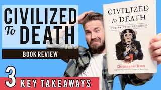 3 Key Lessons from Civilized to Death  Book Review [upl. by Anaderol]