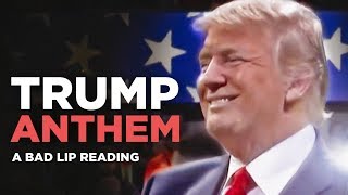 quotTRUMP ANTHEMquot — A Bad Lip Reading of Donald Trump [upl. by Schild]