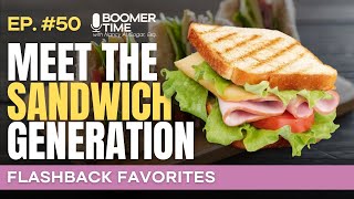 Are You in the Sandwich Generation 🥪  🎙 Ep 50 Flashback Favorites Boomer Time with Nancy Cogar [upl. by Ahtoelc]