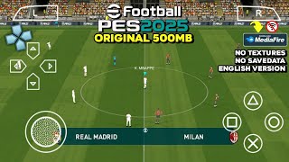 Play eFootball PES 2025 PPSSPP Original No Textures Savedata English Version Full Transfers [upl. by Corrina]