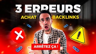 3 erreurs qui coûtent CHERS en achat de BACKLINKS [upl. by Aihsram]