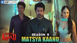 Matsya Kaand Season 2  Ravii Dubey  Ravi Kishan  Matsya Kaand Ending  Mx Player Matsya Kaand S2 [upl. by Dnomder]