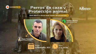 DEBATE Caza amp Animalismo… PERROS de CAZA y Protección animal [upl. by Asoramla900]