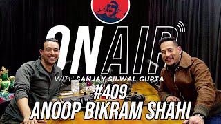 On Air With Sanjay 409  Anoop Bikram Shahi [upl. by Esirtal]