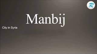 How to pronounce Manbij [upl. by Renckens]