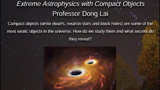 Fall 2024 Lecture Series  Extreme Astrophysics with Compact Objects [upl. by Anavlis]