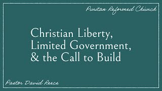 Christian Liberty Limited Government amp the Call to Build [upl. by Halehs536]